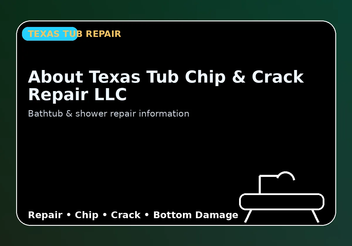 About Texas Tub Chip & Crack Repair LLC - Texas Tub repair information