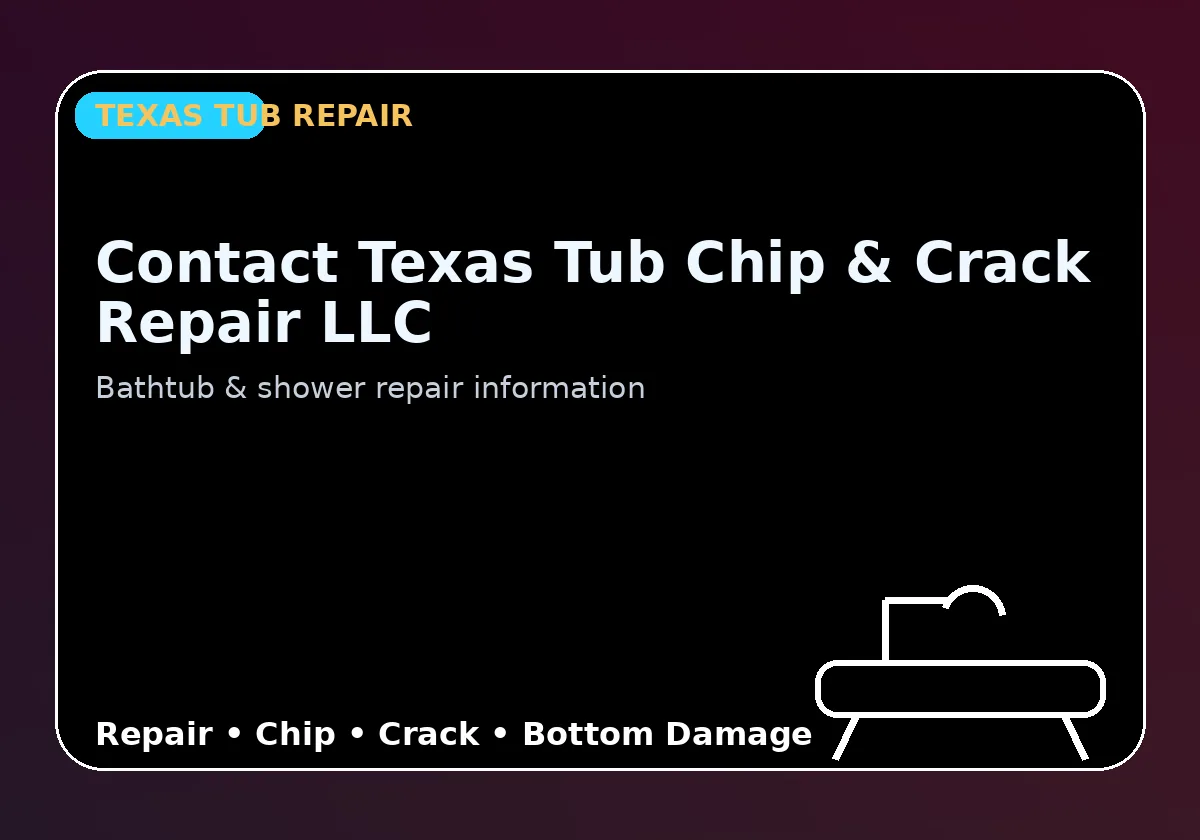 Contact Texas Tub Chip & Crack Repair LLC - Texas Tub repair information