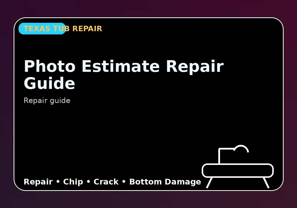 Photo Estimate Repair Guide - Texas Tub repair information