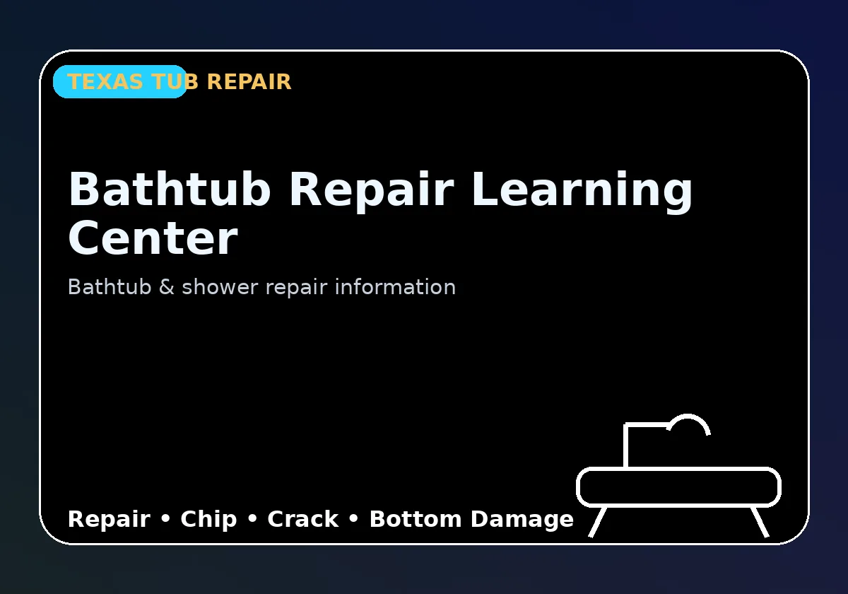 Bathtub Repair Learning Center - Texas Tub repair information