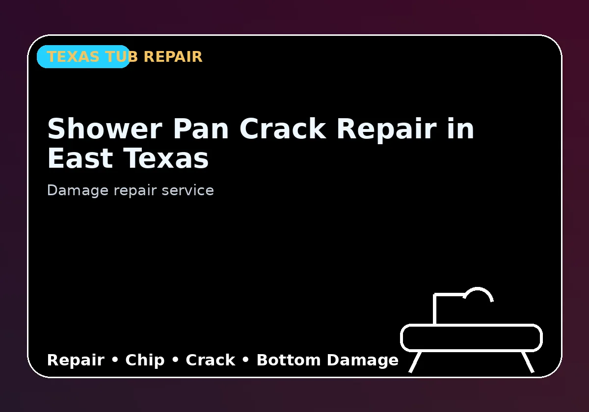 Shower Pan Crack Repair in East Texas - Texas Tub repair information